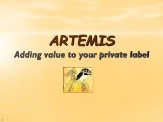 ARTEMIS Adding value to your private label