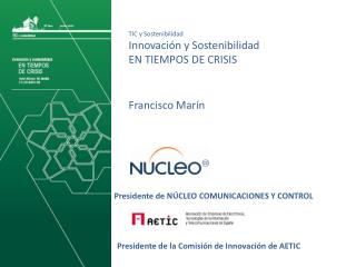 Presidente de NÚCLEO COMUNICACIONES Y CONTROL