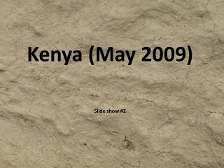 Kenya (May 2009) Slide show #2