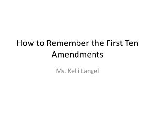 How to Remember the First Ten Amendments