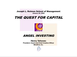 Joseph L. Rotman School of Management January 25, 2002 THE QUEST FOR CAPITAL