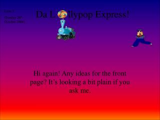 Da L	llypop Express!