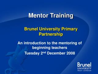 Mentor Training Brunel University Primary Partnership
