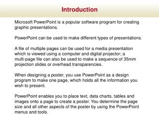 Microsoft PowerPoint is a popular software program for creating graphic presentations.