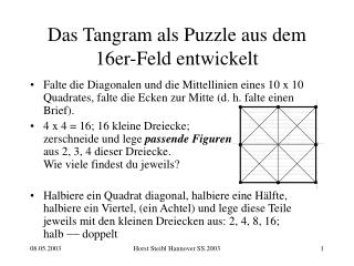 Das Tangram als Puzzle aus dem 16er-Feld entwickelt