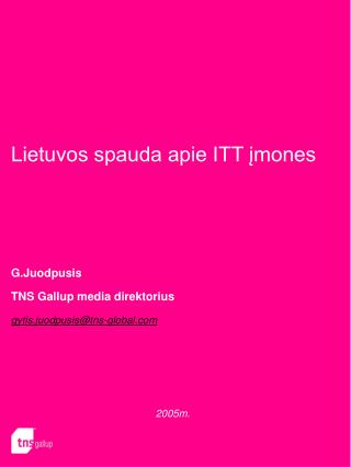 Lietuvos spauda apie ITT įmones G.Juodpusis TNS Gallup media direktorius