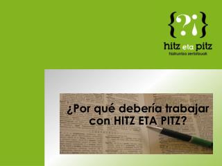 ¿Por qué debería trabajar con HITZ ETA PITZ?