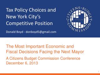 Tax Policy Choices and New York City’s Competitive Position Donald Boyd - donboyd5@gmail