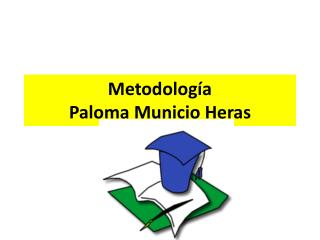 Metodología Paloma Municio Heras