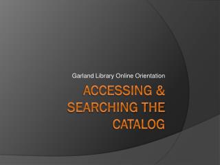 Accessing &amp; Searching the Catalog