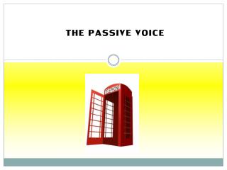 The PASSIVE VOICE