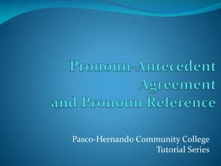 Pronoun-Antecedent Agreement and Pronoun Reference
