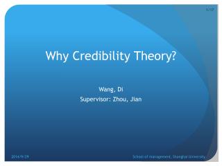 Why Credibility Theory? Wang, Di Supervisor: Zhou, Jian