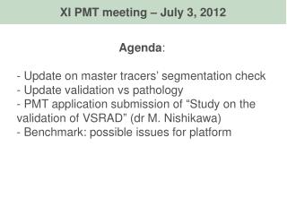 Agenda : Update on master tracers’ segmentation check Update validation vs pathology