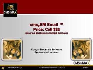cms 2 EM Email ™ Price: Call $$$ (generous discounts on multiple purchase)