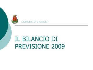 COMUNE DI VIGNOLA IL BILANCIO DI PREVISIONE 2009