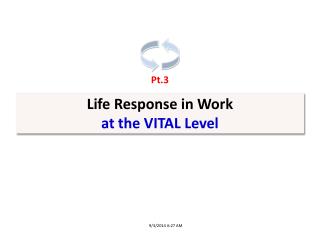 Life Response in Work a t the VITAL Level