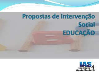 Propostas de Intervenção Social EDUCAÇÃO