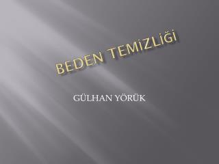BEDEN TEMİZLİĞİ
