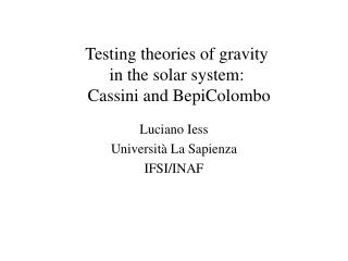 Testing theories of gravity in the solar system: Cassini and BepiColombo