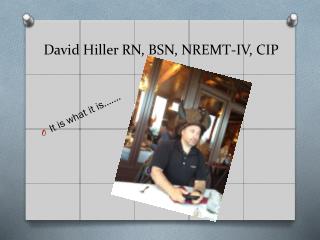 David Hiller RN, BSN, NREMT-IV, CIP