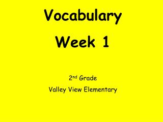 Vocabulary Week 1 2 nd Grade Valley View Elementary