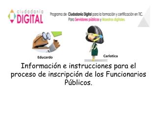 Información e instrucciones para el proceso de inscripción de los F uncionarios Públicos.