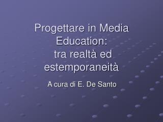 Progettare in Media Education: tra realtà ed estemporaneità