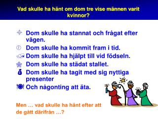 Vad skulle ha hänt om dom tre vise männen varit kvinnor?