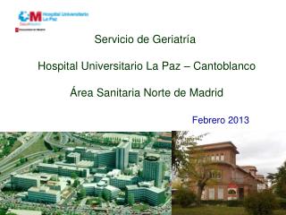 Servicio de Geriatría Hospital Universitario La Paz – Cantoblanco Área Sanitaria Norte de Madrid