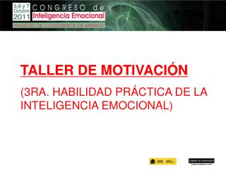 TALLER DE MOTIVACIÓN (3RA. HABILIDAD PRÁCTICA DE LA INTELIGENCIA EMOCIONAL)