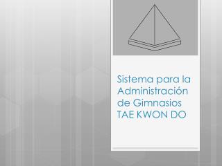 Sistema para la Administración de Gimnasios TAE KWON DO