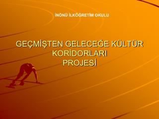 GEÇMİŞTEN GELECEĞE KÜLTÜR KORİDORLARI PROJESİ