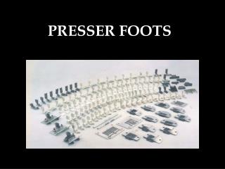 PRESSER FOOTS
