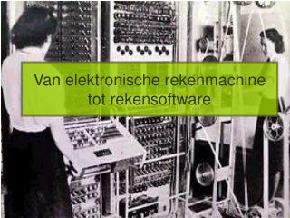 Van elektronische rekenmachine tot rekensoftware