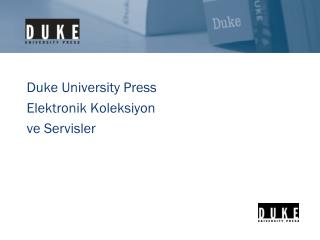 Duke University Press Ele k troni k Koleksiyon ve Servi sler