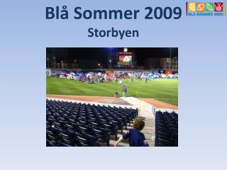 Blå Sommer 2009 Storbyen
