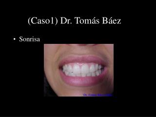 (Caso1) Dr. Tomás Báez 1