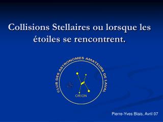 Collisions Stellaires ou lorsque les étoiles se rencontrent.