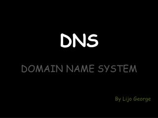 DNS DOMAIN NAME SYSTEM NAME SYSTEM