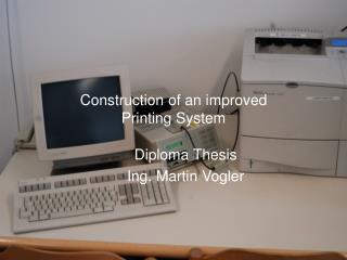 Construction of an improved Printing System