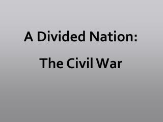 A Divided Nation: The Civil War