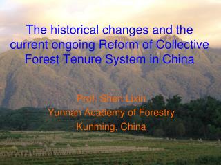 The historical changes and the current ongoing Reform of Collective Forest Tenure System in China