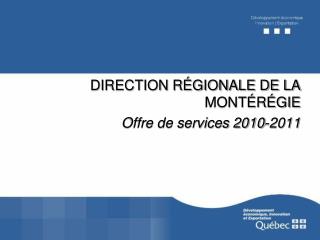 DIRECTION RÉGIONALE DE LA MONTÉRÉGIE Offre de services 2010-2011