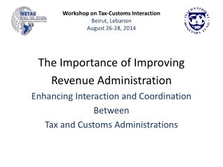 Workshop on Tax-Customs Interaction Beirut, Lebanon August 26-28, 2014