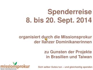 Spenderreise 8. bis 20. Sept. 2014