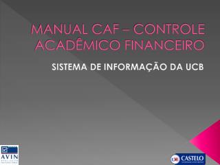 MANUAL CAF – CONTROLE ACADÊMICO FINANCEIRO