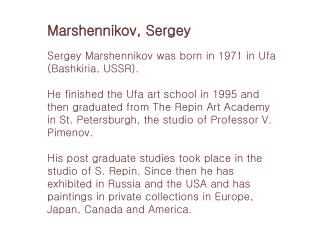 Sergey Marshennikov was born in 1971 in Ufa (Bashkiria, USSR).