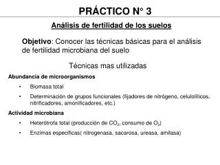 Objetivo : Conocer las técnicas básicas para el análisis de fertilidad microbiana del suelo