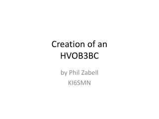 Creation of an HVOB3BC
